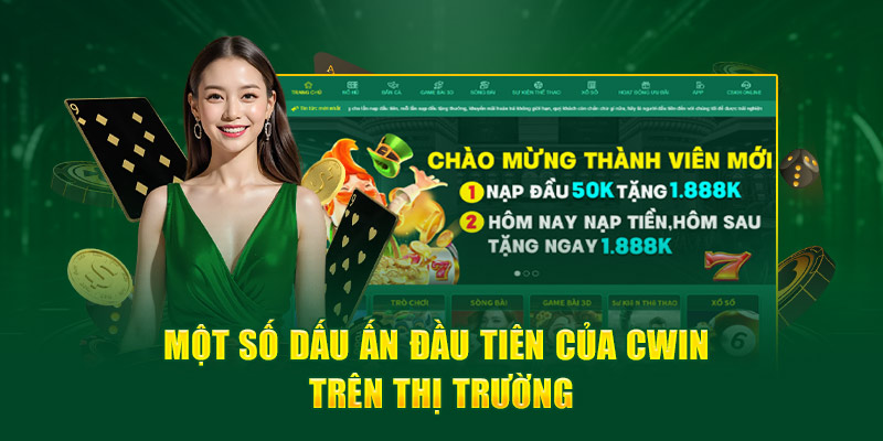 Một số dấu ấn đầu tiên của Cwin trên thị trường